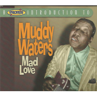 Muddy Waters – Mad Love - A Proper Introduction To Muddy Waters (CD)