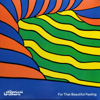 Chemical Brothers – For That Beautiful Feeling