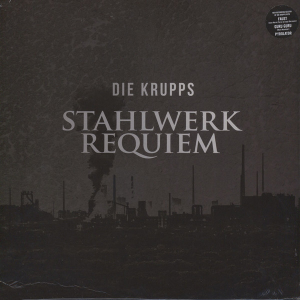 Die Krupps – Stahlwerkrequiem